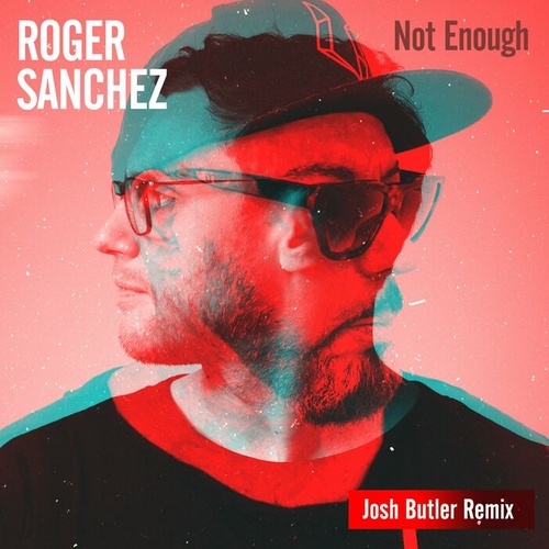 Roger Sanchez - Not Enough (Josh Butler Remix) [VAULT008]